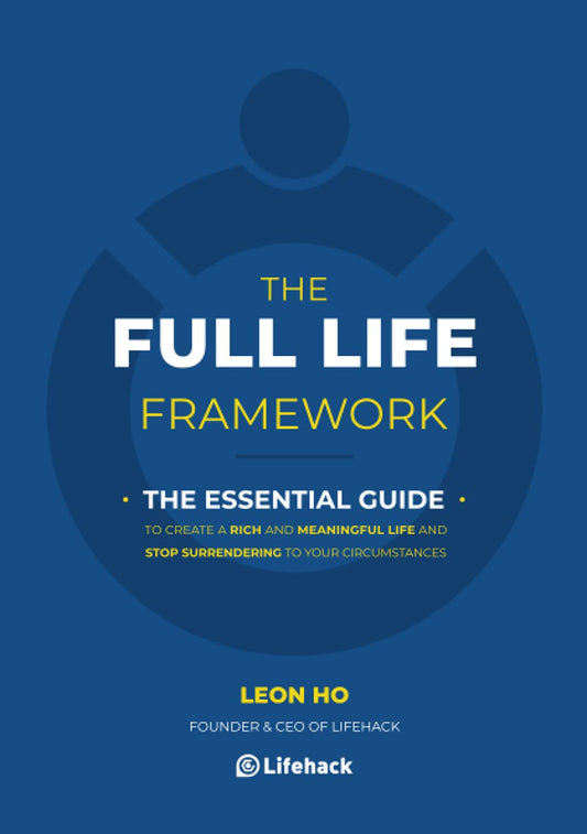 The Full Life Framework, The Essential Guide: To Create a Rich and Meaningful Life and Stop Surrendering to Your Circumstances