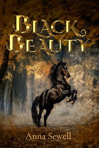 Black Beauty (Illustrated): The 1877 Classic Edition with Original Illustrations - 1300