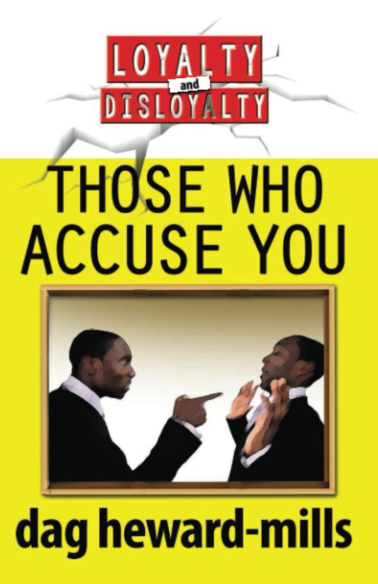 Those Who Accuse You (Loyalty And Disloyalty)