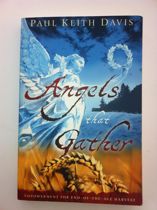 Angels That Gather: Empowerment for End-Of-the-Age Harvest