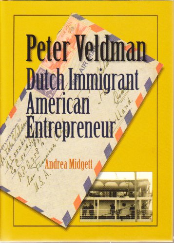 Peter Veldman Dutch Immigrant American Entrepreneur
