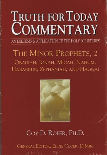 Truth for Today Commentary: Minor Prophets, Vol. 2 - Obadiah, Jonah, Micah, Nahum, Habakkuk, Zephaniah, Haggai