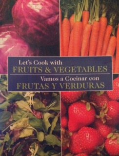 Let's Cook with Fruits & Vegetables/ Vamos a Cocinar con Frutas y Verduras. bilingual