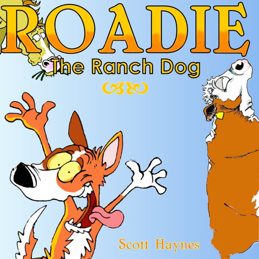 By Scott Haynes Roadie the Ranch Dog (Roadie the Ranch Dog) (1st First Edition) [Paperback]