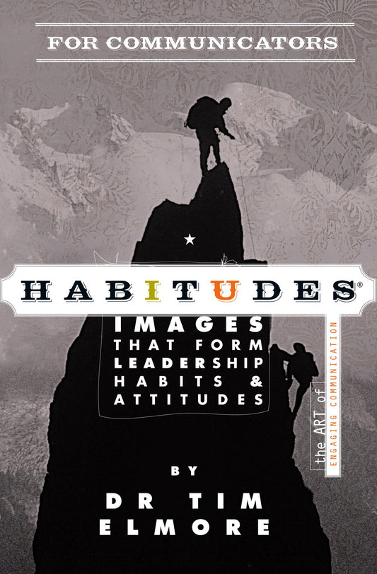 Habitudes for Communicators: The Art of Engaging Communication (Habitudes: Images That Form Leadership Habits and Attitudes) by Dr. Tim Elmore (2012) Paperback - 3246