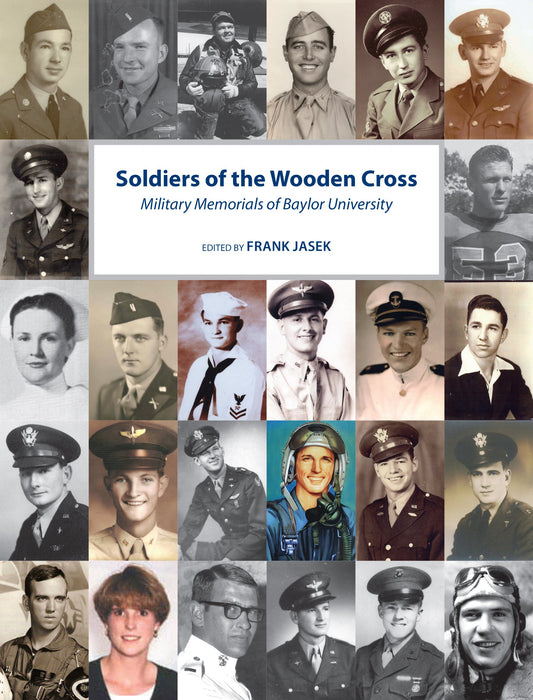 Soldiers of the Wooden Cross; Military Memorials of Baylor University (2012-05-03)