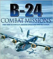 B-24 Combat Missions: First Hand Accounts of Liberator Operations Over Nazi Germany - 1224