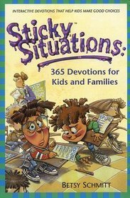 Sticky Situations: 365 Devotions for Kids and Families by Betsy Schmitt (1997-05-03)