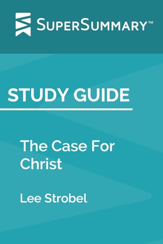 Study Guide: The Case For Christ by Lee Strobel (SuperSummary) - 5940