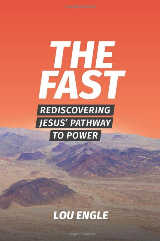 The Fast: Rediscovering Jesus' Pathway to Power