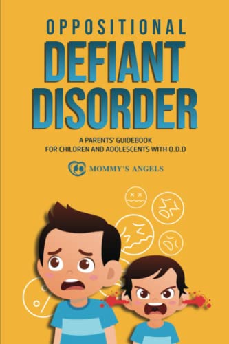 Oppositional Defiant Disorder: A Parents’ Guidebook for Children and Adolescents with O.D.D. (All you need from theory to practical strategies) - 3549
