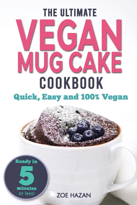 The Ultimate Vegan Mug Cake Cookbook: Quick, Easy & Unbelievably Delicious | Warm, Gooey & Irresistible Desserts In Under 5 Minutes! - 2428