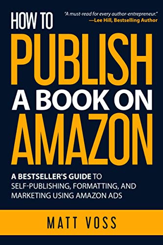 How to Publish a Book on Amazon: A Bestseller’s Guide to Self-Publishing, Formatting, and Marketing Using Amazon Ads - 2274