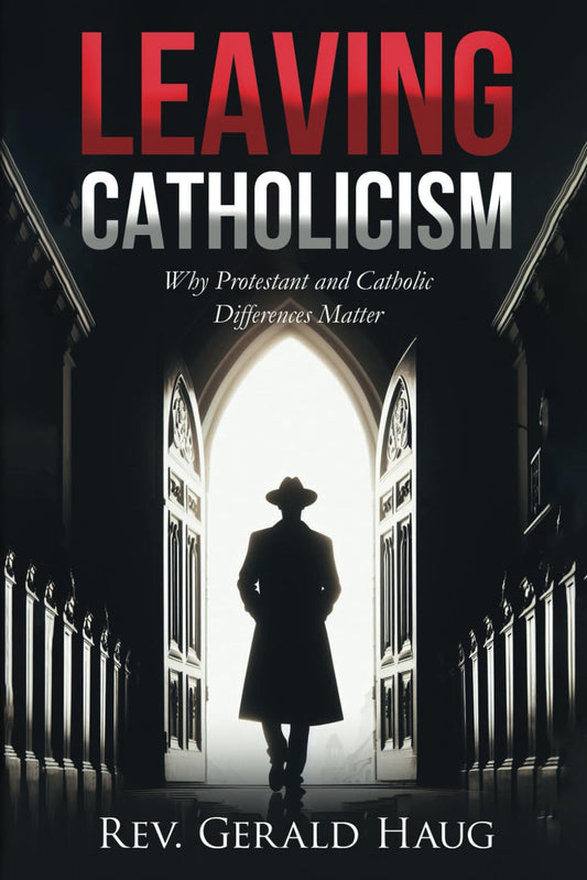 Leaving Catholicism: Why Protestant and Catholic Differences Matter - 6615