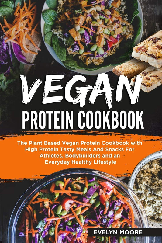 Vegan Protein Cookbook: The Plant Based Vegan Protein Cookbook with High Protein Tasty Meals And Snacks For Athletes, Bodybuilders and an Everyday Healthy Lifestyle. - 1593