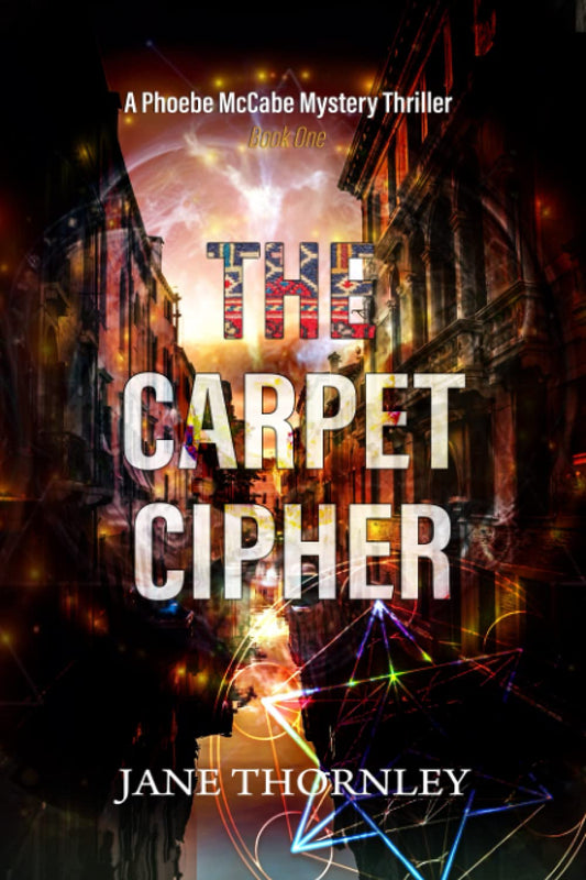 The Carpet Cipher: A Phoebe McCabe Mystery Thriller (An Agency of the Ancient Lost & Found Mystery Thriller)
