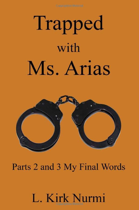 Trapped with Ms. Arias: Parts 2 and 3 My Final Words
