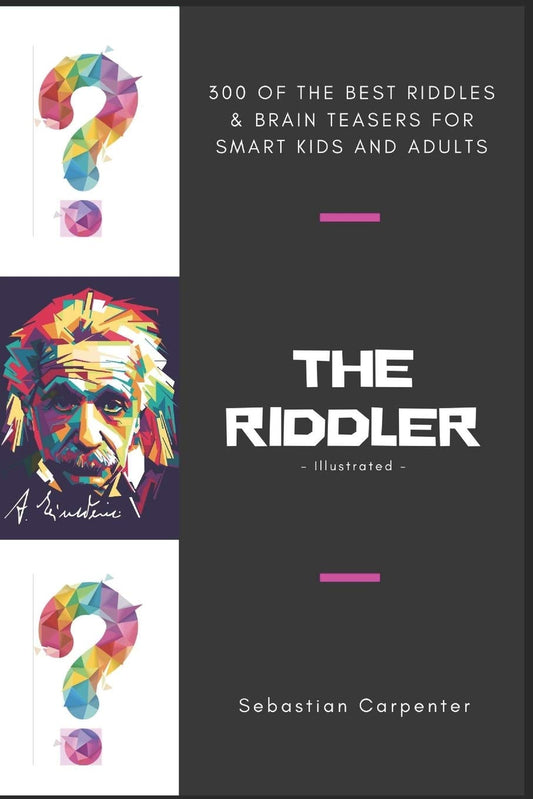 The Riddler (Illustrated): 300 Of The Best Riddles & Brain Teasers For Smart Kids And Adults