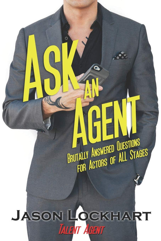 Ask an Agent: Brutally Answered Questions for Actors of All Stages - 365