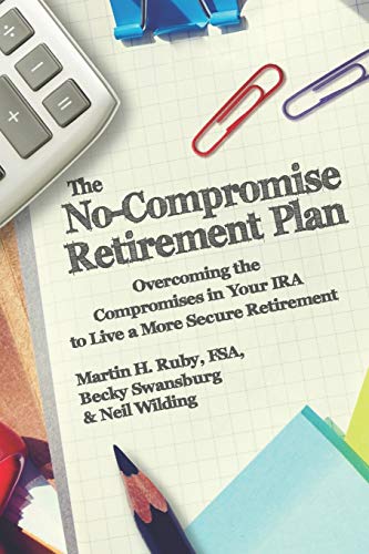 The No-Compromise Retirement Plan: Overcoming the Compromises in Your IRA to Live a Happier Retirement - 6917
