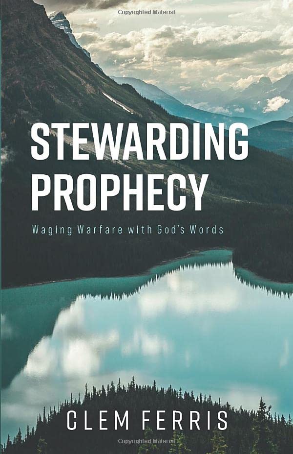 Stewarding Prophecy: Waging Warfare With God's Words - 5915