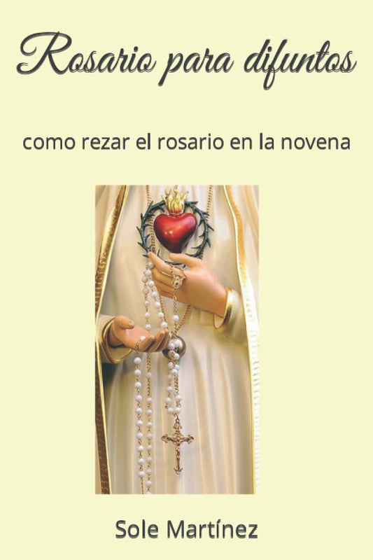 Rosario para difuntos: como rezar el rosario en la novena (Despedida a un ser querido) (Spanish Edition)