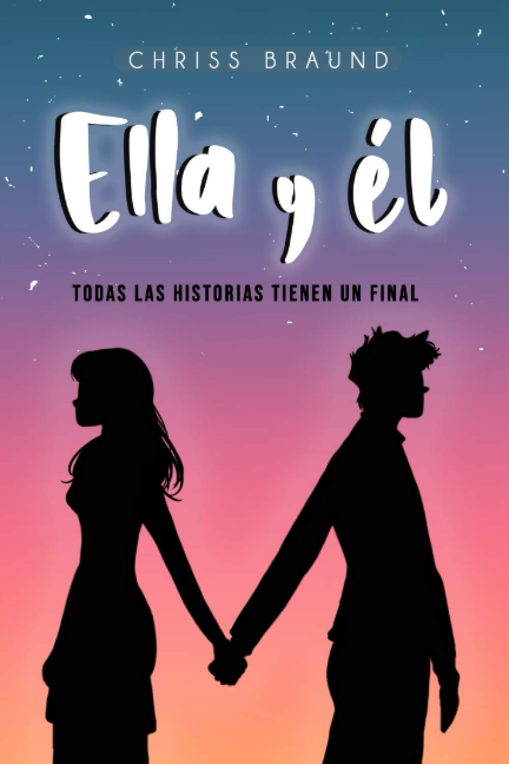 ELLA Y ÉL: Todas las historias tienen un final (Spanish Edition)