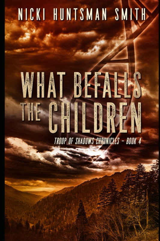 What Befalls the Children: Book 4 in the Troop of Shadows Series - 4484