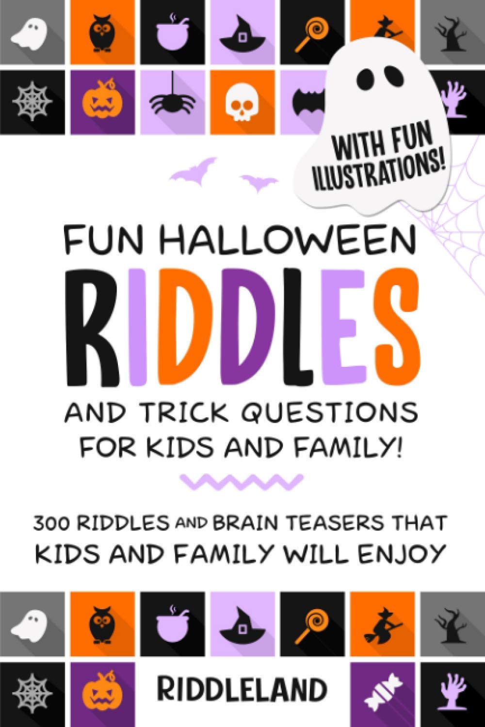 Fun Halloween Riddles and Trick Questions for Kids and Family: Trick-or-Treat Edition: Riddles and Brain Teasers That Kids and Family Will Enjoy - Age ... Gift Ideas (Halloween Books for Kids)