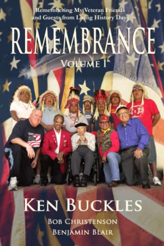 REMEMBRANCE Volume I: Remembering My Veteran Friends and Guests from Living History Days (REMEMBRANCE: Remembering My Veteran Friends and Guests from Living History Days) - 4389