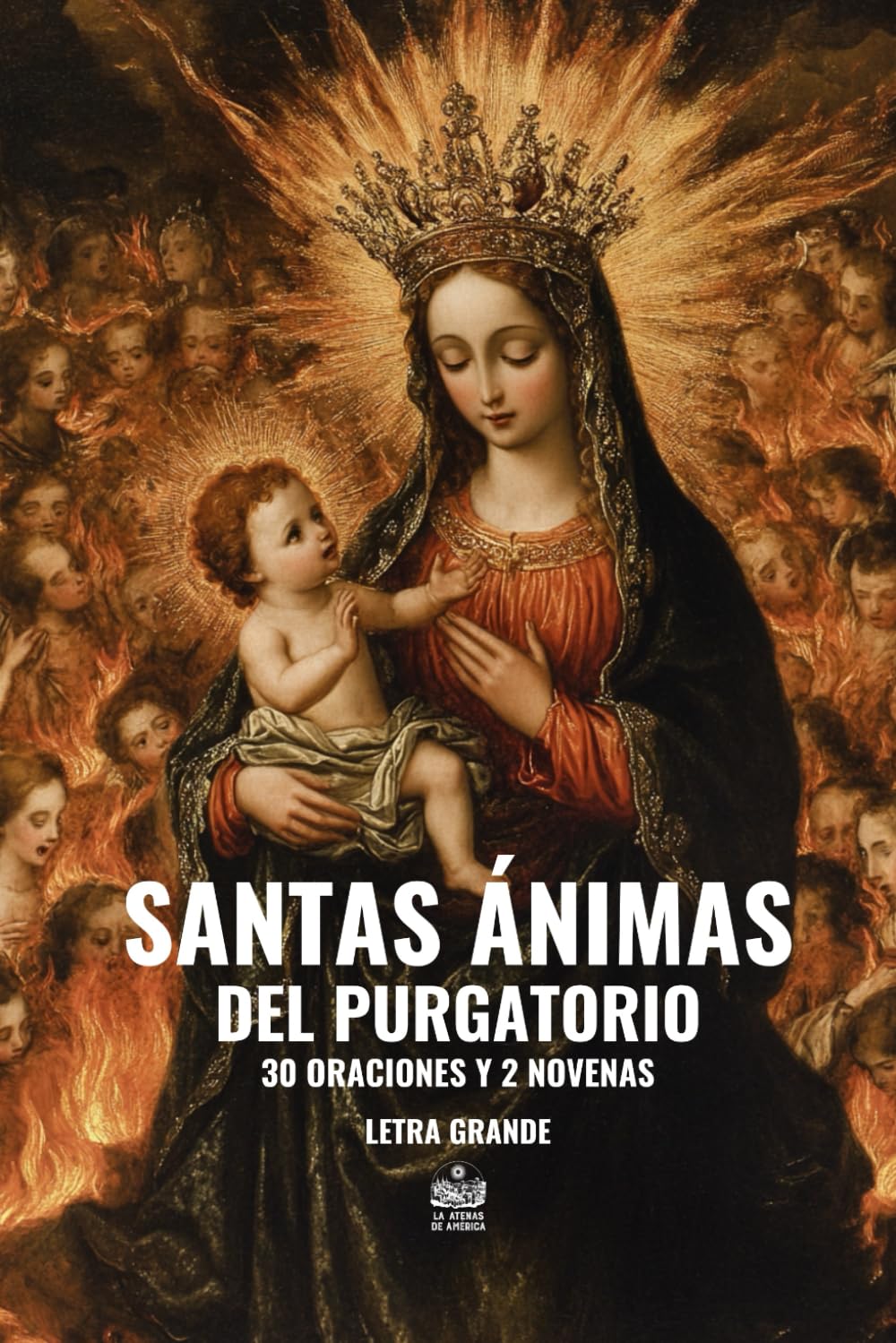 Santas Ánimas del Purgatorio. 30 Oraciones y 2 Novenas: Letra grande (Buena Muerte y Ánimas del Purgatorio) (Spanish Edition)