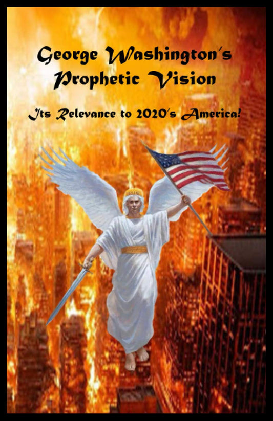 George Washington’s Prophetic Vision: Its Relevance to 2020’s America! - 5318