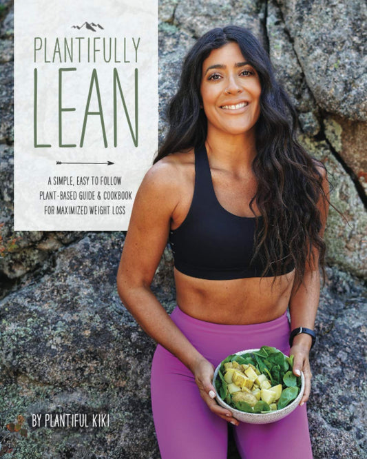 Plantifully Lean: A Simple, Easy to Follow Plant-Based Guide & Cookbook for Maximized Weight Loss - 1169