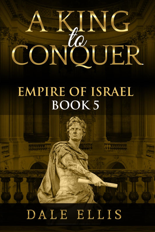 A King to Conquer: Empire of Israel Book 5