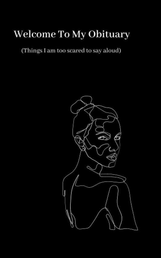 Welcome To My Obituary: (Things I am too scared to say aloud) - 6400