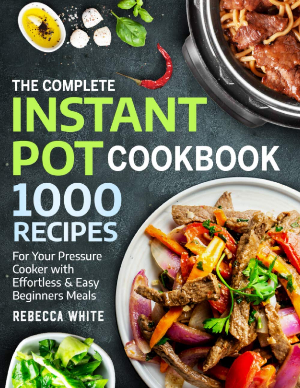 The Complete Instant Pot Cookbook 1000 Recipes: For Your Pressure Cooker With Effortless And Easy Beginners Meals - 1011