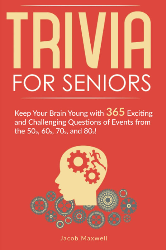 Trivia for Seniors: Keep Your Brain Young with 365 Exciting and Challenging Questions of Events from the 50s, 60s, 70s, and 80s! (Senior Brain Workouts) - 7814