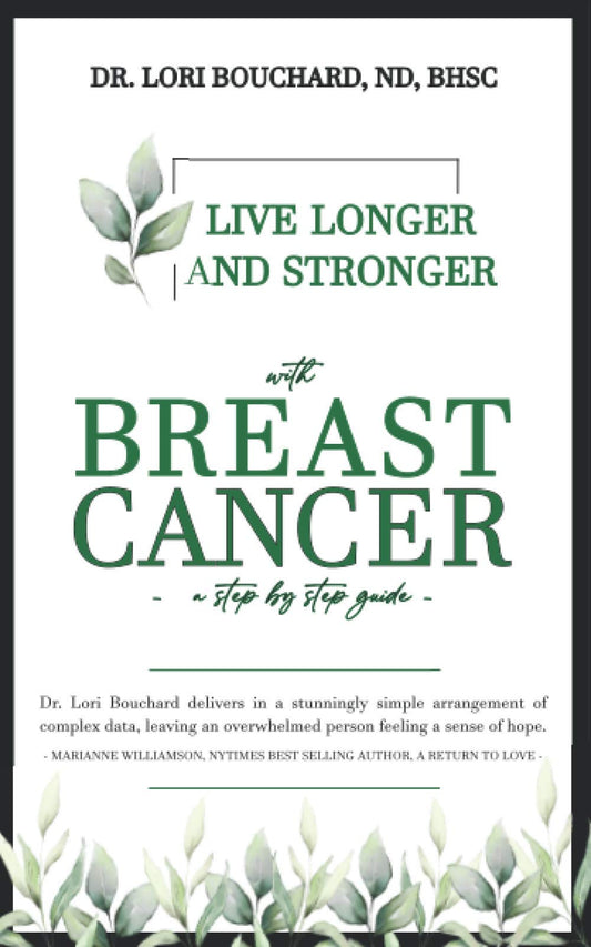 Live Longer and Stronger with Breast Cancer: A Step-By-Step Guide - 694