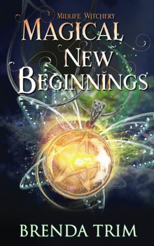 Magical New Beginnings: Paranormal Women's Fiction (Midlife Witchery) - 9212