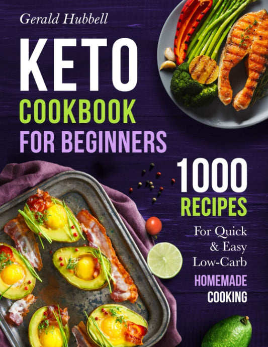 Keto Cookbook For Beginners: 1000 Recipes For Quick & Easy Low-Carb Homemade Cooking - 5573