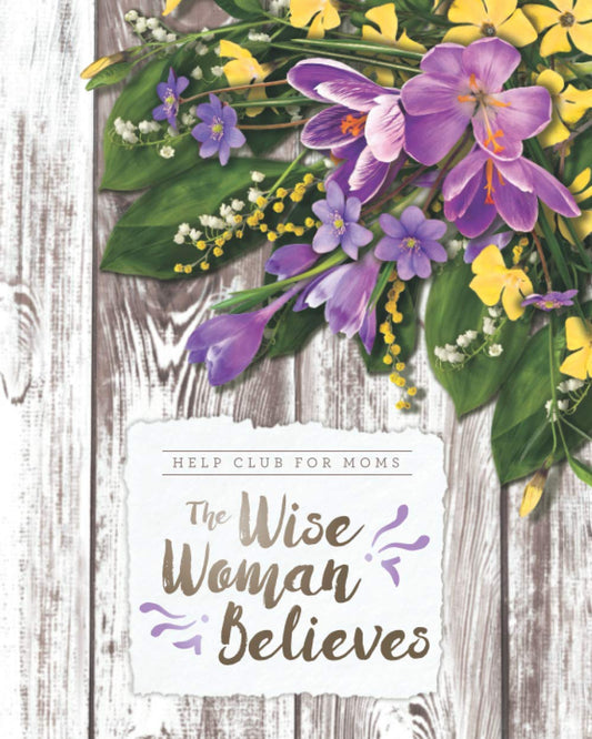 Help Club for Moms: The Wise Woman Believes (Spring) - 9227