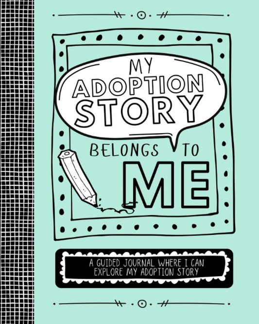 My Adoption Story Belongs to Me: a Guided Journal Where I can Explore My Adoption Story - 5543