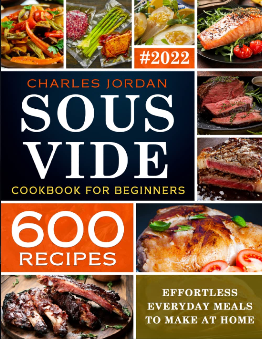 Sous Vide Cookbook for Beginners 600 Recipes: Effortless Everyday Meals to Make at Home - 4141