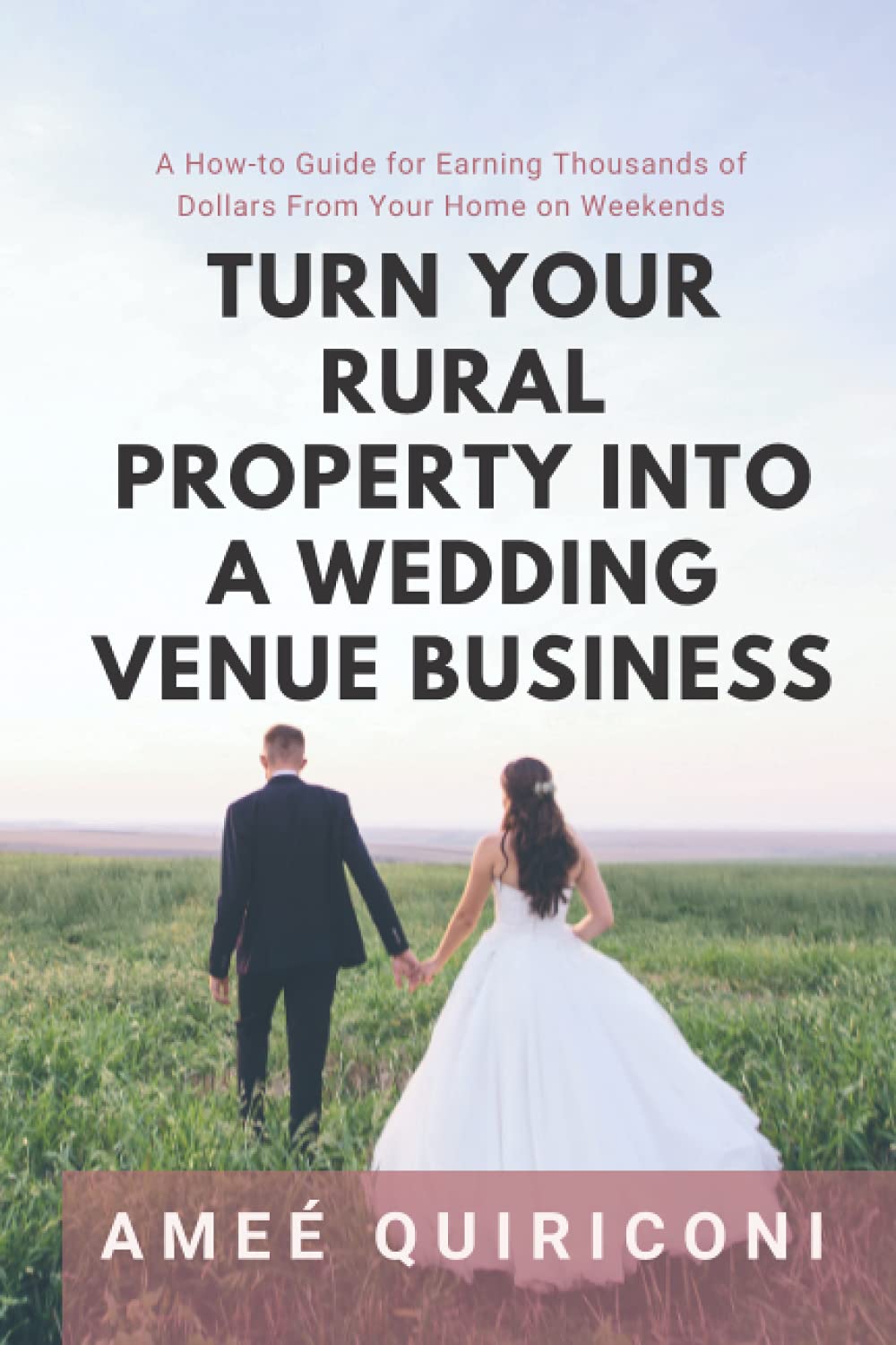 Turn Your Rural Property into a Wedding Venue Business: A How-to Guide for Earning Thousands of Dollars From Your Home on Weekends - 18