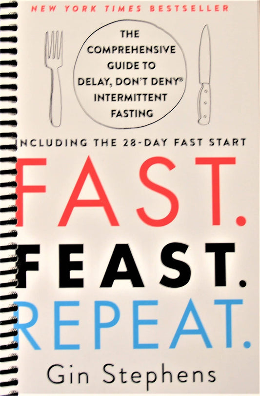 Fast. Feast. Repeat.: Intermittent Fasting--Including the 28-Day FAST Start