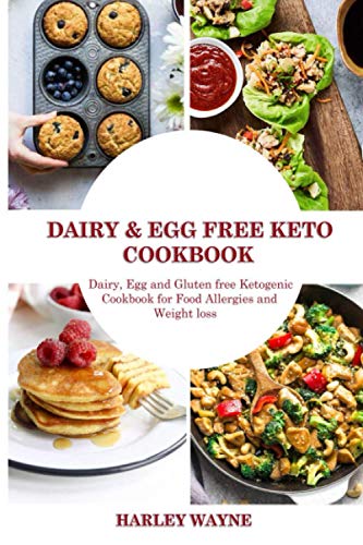 Dairy and Egg free Keto Cookbook: Dairy Free, Egg free and Gluten free Ketogenic Cookbook for Food Allergies and Weight loss. - 4043