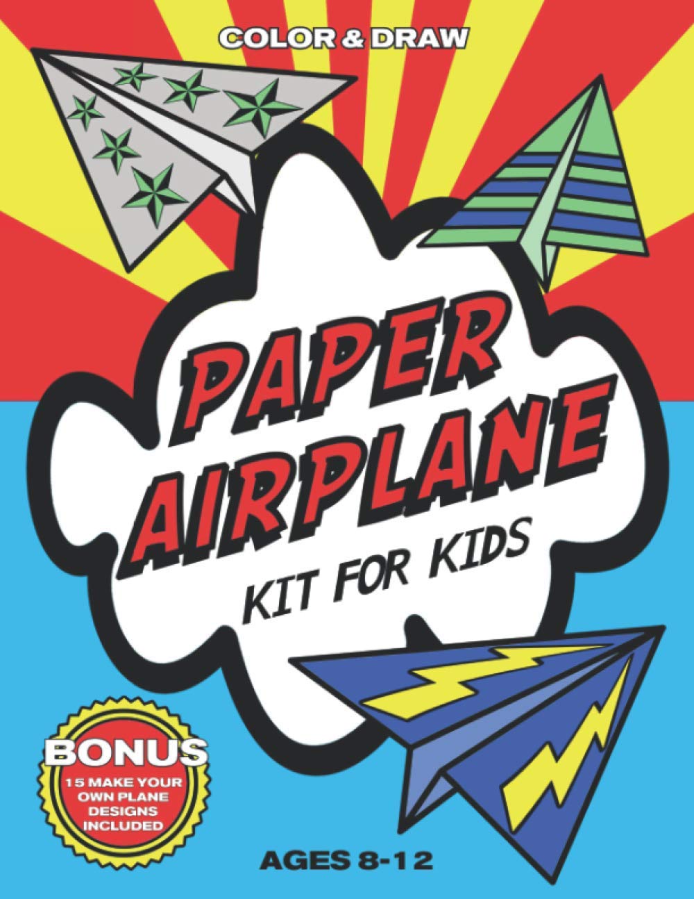 Paper Airplane Kit For Kids Ages 8-12: Activity Coloring, Drawing, and Origami Book For Boys and Girls