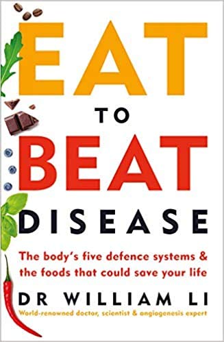 Eat to Beat Disease The Body’s Five Defence Systems and the Foods that Could Save Your Life Paperback 21 Mar 2019