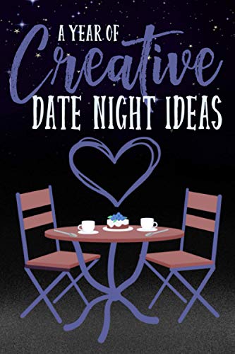 Creative Date Night Ideas Over 52 Fun and Unique Date Ideas for Home, Going Out and Double Dates: The Perfect Couples Gift - 7470