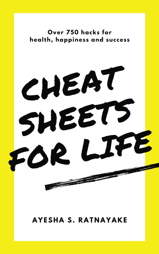Cheat Sheets for Life: Over 750 Hacks for Health, Happiness and Success - 7275
